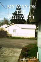 My Way or the Highway! 1411699580 Book Cover
