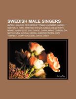 Swedish Male Singers: Bjorn Ulvaeus, Per Gessle, Tomas Lindberg, Mikael Bolyos, E-Type, Kristian Wahlin, Eagle-Eye Cherry, Mikael Akerfeldt 1156620856 Book Cover