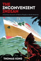 The Inconvenient Indian: A Curious Account of Native People in North America 0385664214 Book Cover
