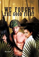 We Fought the Good Fight 1426992289 Book Cover