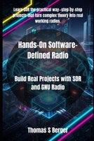 Hands-On Software-Defined Radio: Build Real Projects with SDR and GNU Radio B0FSJXKSVQ Book Cover