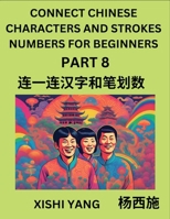 Connect Chinese Character Strokes Numbers (Part 8)- Moderate Level Puzzles for Beginners, Test Series to Fast Learn Counting Strokes of Chinese ... Easy Lessons, Answers (Chinese Edition) B0CRYRJTXT Book Cover