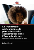 La "rédaction" postcoloniale de paraboles socio-économiques dans l'Evangile de Luc: La Bible et la création des pauvres au Kenya 6202726466 Book Cover