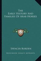 The Early History And Families Of Arab Horses 1162909188 Book Cover