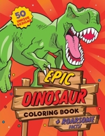 Dinosaur Coloring Book: For kids ages 4-8, 50 epic coloring pages of realistic dinosaurs, prehistoric scenes and cool graphics plus ROARSOME facts for every dino fan! B08S2ZZ8RP Book Cover