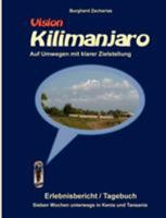 Vision Kilimanjaro: Auf Umwegen mit klarer Zielstellung 3848209640 Book Cover