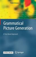 Grammatical Picture Generation: A Tree-Based Approach (Texts in Theoretical Computer Science. An EATCS Series) 354021304X Book Cover