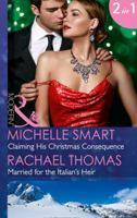 Claiming His Christmas Consequence: Claiming His Christmas Consequence / Married for the Italian's Heir (Mills & Boon Modern) (One Night With Consequences, Book 25) 0263921379 Book Cover