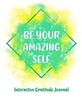 Be Your Amazing Self: An interactive workbook for self-exploration, positivity and inspiration - filled with inspiring questions and writing prompts 169355819X Book Cover