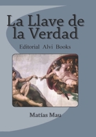 La Llave de la Verdad 1497365511 Book Cover
