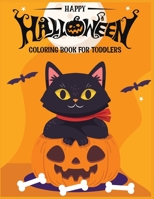 HAPPY HALLOWEEN COLORING BOOK FOR TODDLERS: Perfect coloring book for boys, girls, and kids of all ages | Filled with cute illustrations of witches, cats, Pumpkins and more! B08JF5JXH6 Book Cover