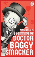 The Marvellous Beginning of Doctor Baggy Smacker 0645716030 Book Cover