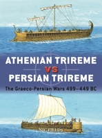 Athenian Trireme vs Persian Trireme: The Graeco-Persian Wars 499–449 BC 1472848616 Book Cover