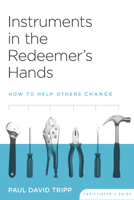 Instruments In The Redeemer's Hands Facilitator's Guide: How To Help Others Change 193527306X Book Cover