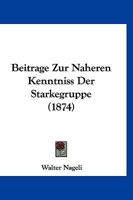 Beitrage Zur Naheren Kenntniss Der Starkegruppe (1874) 1160319731 Book Cover