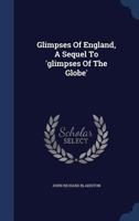 Glimpses Of England, A Sequel To 'glimpses Of The Globe' 1022582844 Book Cover