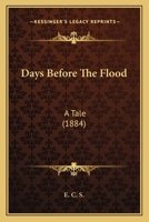 Days Before The Flood: A Tale 1166441466 Book Cover