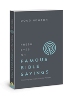 Fresh Eyes on Famous Bible Sayings: Discovering New Insights in Familiar Passages 1434712133 Book Cover