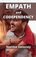 Empath and Codependency: Master Your Emotions to Stop Being Manipulated 1802102337 Book Cover