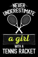 Never Underestimate a Girl with a Tennis Racket: Tennis Notebook, Coach Journal, for Game Record, Score Notes Keeper, Tennis Player Gifts 1092910344 Book Cover