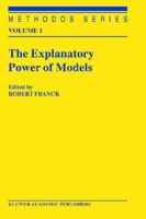 The Explanatory Power of Models: Bridging the Gap between Empirical and Theoretical Research in the Social Sciences 1402008678 Book Cover
