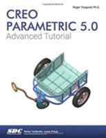 Creo Parametric 5.0 Advanced Tutorial 1630572101 Book Cover