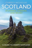 Scotland: Stunning, Strange, and Secret B0B3C66CPQ Book Cover