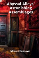 Abyssal Alleys' Astonishing Assemblages: Exploring the Deep Ocean's Mysterious Ecosystems B0F6N3KHH2 Book Cover