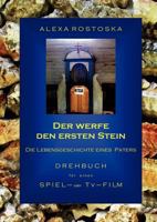 Der werfe den ersten Stein: Die Schicksalgeschichte eines Paters 383704291X Book Cover