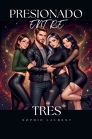 Presionado Entre Tres (Spanish Edition) B0H7BHF5SS Book Cover