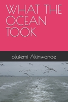WHAT THE OCEAN TOOK B0GTZPXG9F Book Cover