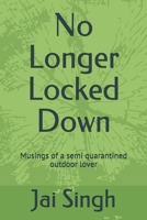 No Longer Locked Down: Musings of a semi quarantined outdoor lover B08L1QL3PN Book Cover