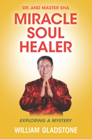 Dr. and Master Sha: Miracle Soul Healer: Exploring a Mystery 1940363713 Book Cover