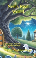 Neil's Real World: For all ages, inspired by 'A Course in Miracles' B0F1T28GJ1 Book Cover