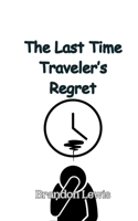 The Last Time Traveler's Regret 9908012401 Book Cover
