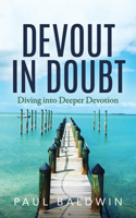 Devout in Doubt: Diving Into Deeper Devotion 1631957899 Book Cover