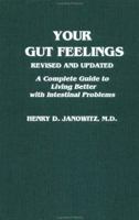 Your Gut Feelings: A Complete Guide to Living Better with Intestinal Problems 0890431582 Book Cover