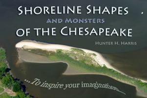 Shoreline Shapes and Monsters of the Chesapeake 0989281809 Book Cover