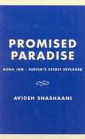 Promised Paradise: Agha Jan - Sufism's Secret Divulged 0819192554 Book Cover