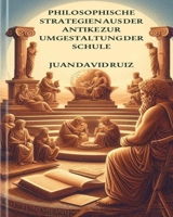Philosophische Strategien von der Antike bis die Schule umgestalten (German Edition) B0DT7BCDT1 Book Cover