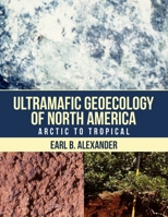 Ultramafic Geoecology of North America: Arctic to Tropical 1716626501 Book Cover
