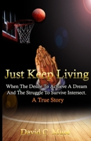 Just Keep Living Dialysis Survival, Spiritual: A True Story of Decades of Dialysis Survival, Spiritual Warfare and FAITH 0692874771 Book Cover