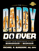 The Daddy Do Over: Boost Your Confidence In The Boardroom And The Bedroom 1642250104 Book Cover