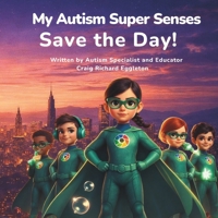 My Autism Super Senses Save the Day: A Sensory Adventure Celebrating Neurodivergent Strengths (No Limits Heroes) B0GMJCY3ZK Book Cover