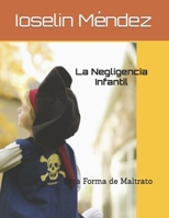 La Negligencia Infantil: Otra Forma de Maltrato B08ZBRS8NL Book Cover