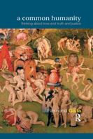 A Common Humanity: Thinking about Love and Truth and Justice 0415241146 Book Cover