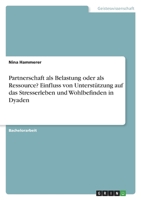 Partnerschaft als Belastung oder als Ressource? Einfluss von Unterst�tzung auf das Stresserleben und Wohlbefinden in Dyaden 3346493644 Book Cover