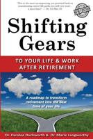Shifting Gears To Your Life & Work After Retirement: A Boomer's Roadmap to Transform Retirement into the Best Time of Your Life, Created by Two Boomers Who Did It 0984513612 Book Cover