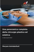 Una panoramica completa della chirurgia plastica ed estetica: In base ai punti clinici 6206214567 Book Cover