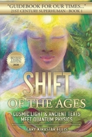 21st Century Superhuman, Quantum Lifestyle Book 1: Shift of the Ages - Cosmic Light and Ancient Texts Meet Quantum Physics 0984171142 Book Cover